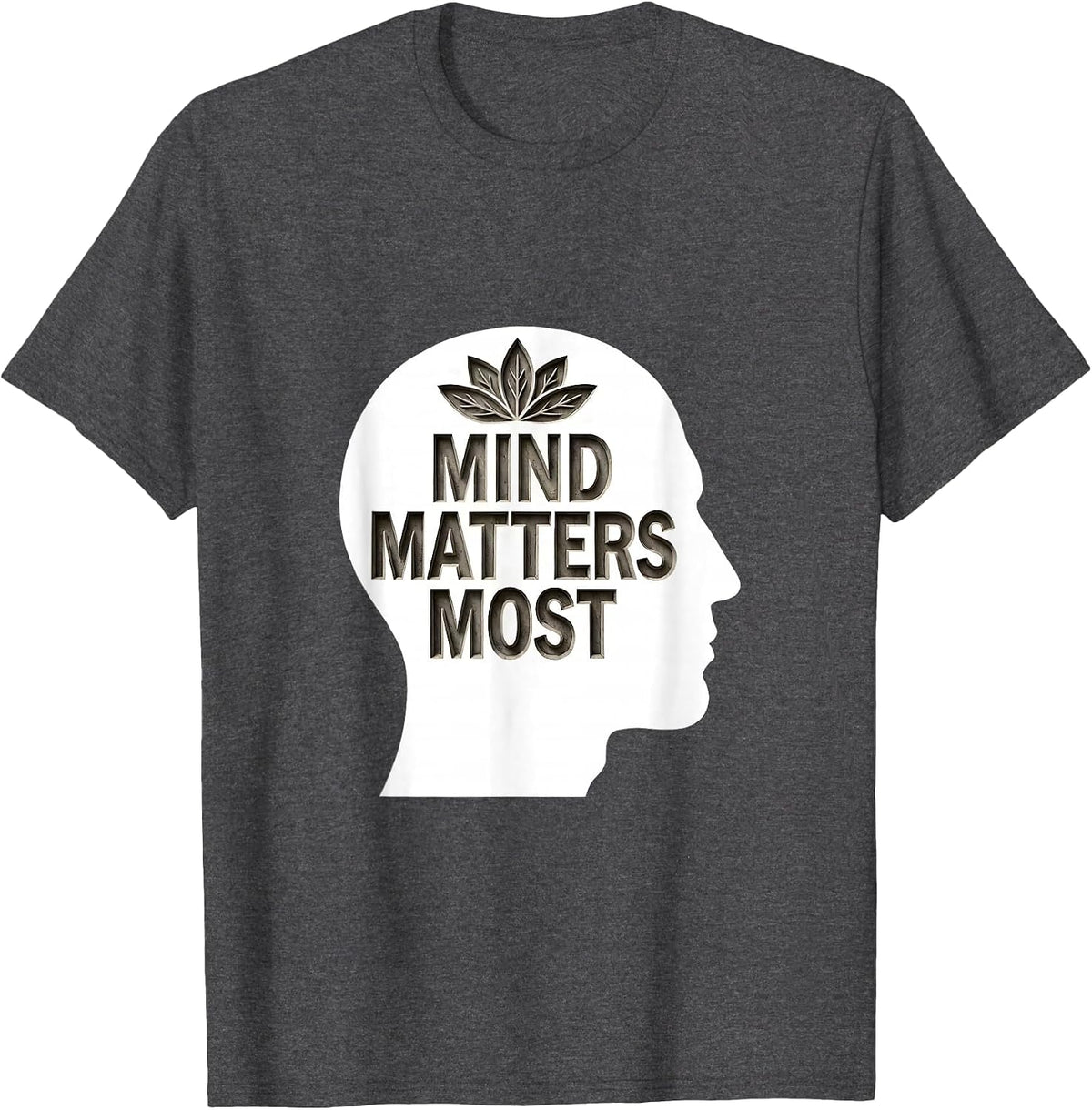 Men's Mind Matters Most Mental Health Awareness Design T-Shirt - Dark Heather Grey