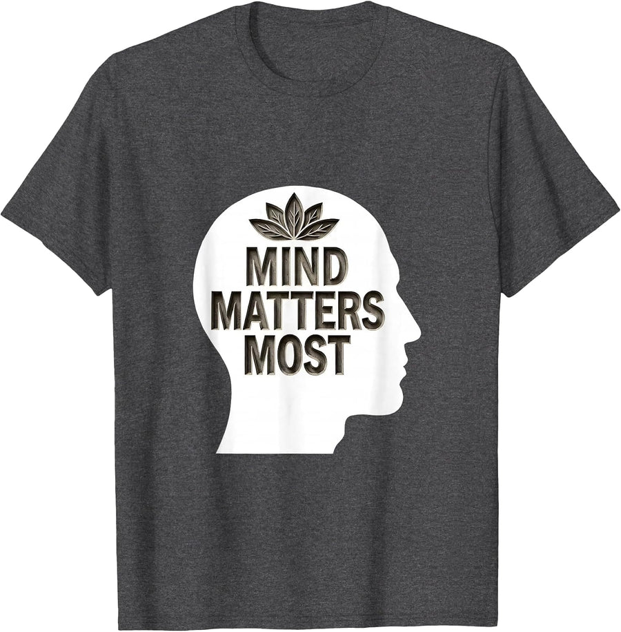 Men's Mind Matters Most Mental Health Awareness Design T-Shirt - Dark Heather Grey