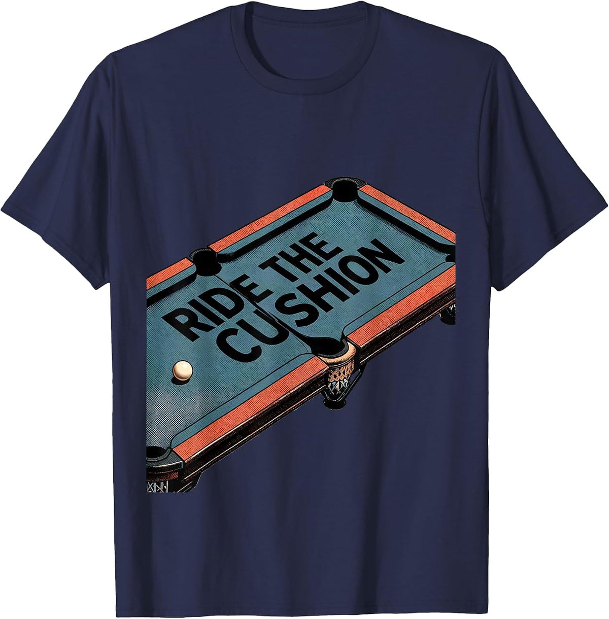 Men's Ride The Cushion Funny Billiards Pool Player Gift T-Shirt - Navy Blue