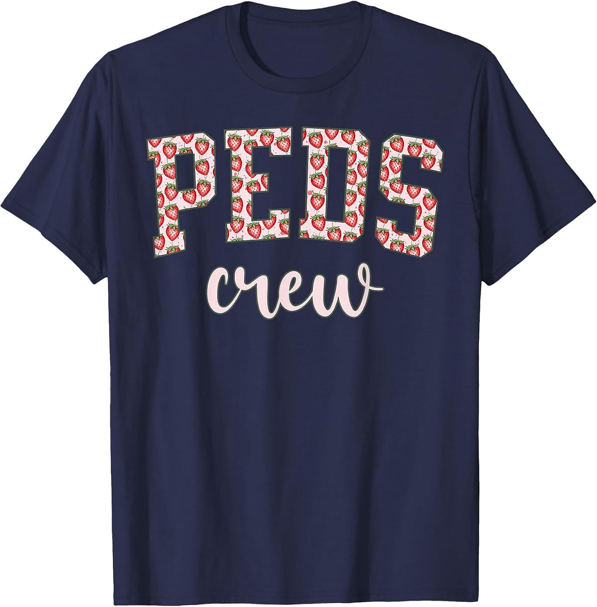 PEDS Crew Strawberries Summer Pediatric Nurse Nursing RN T-Shirt - Navy Blue