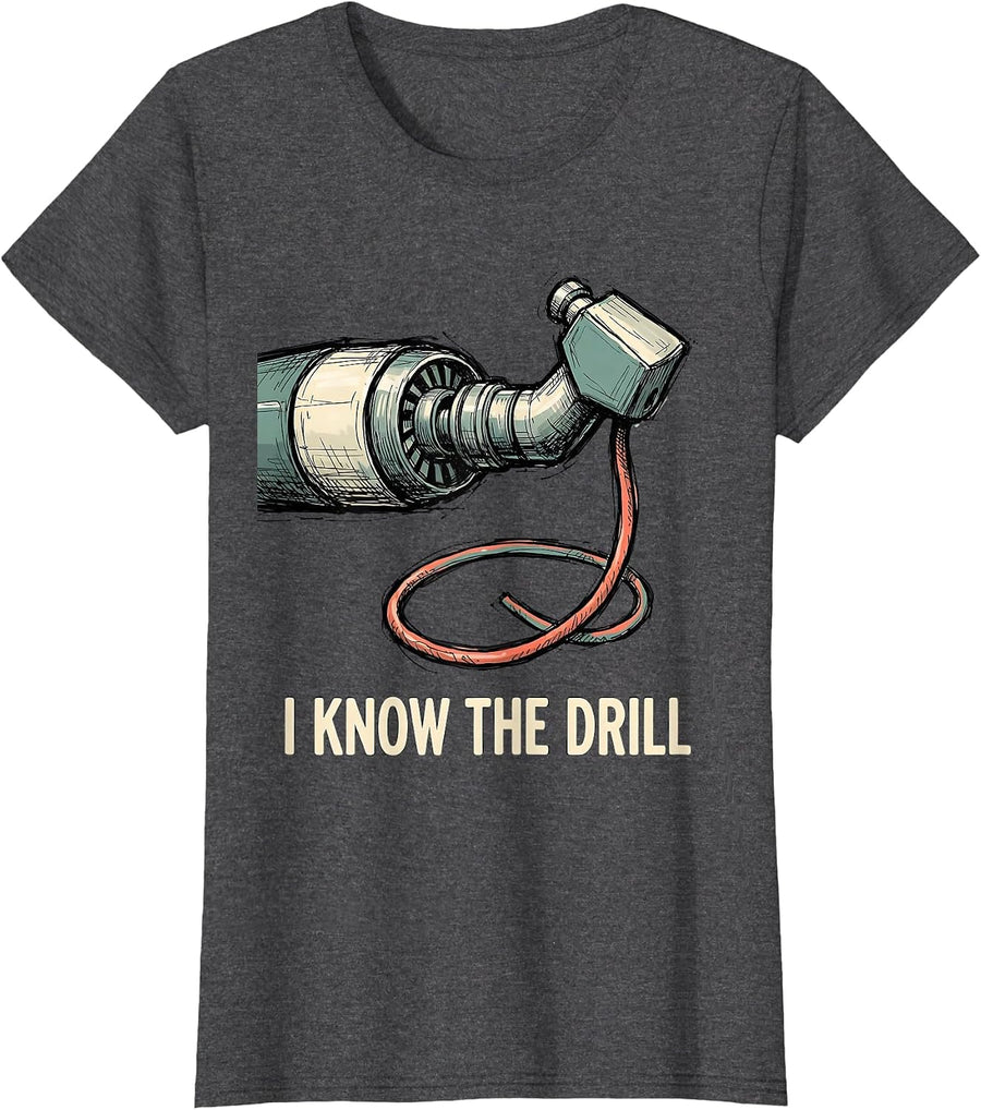 Women's I Know The Drill Funny Dental Hygienist Dental Assistant T-Shirt - Dark Heather Grey