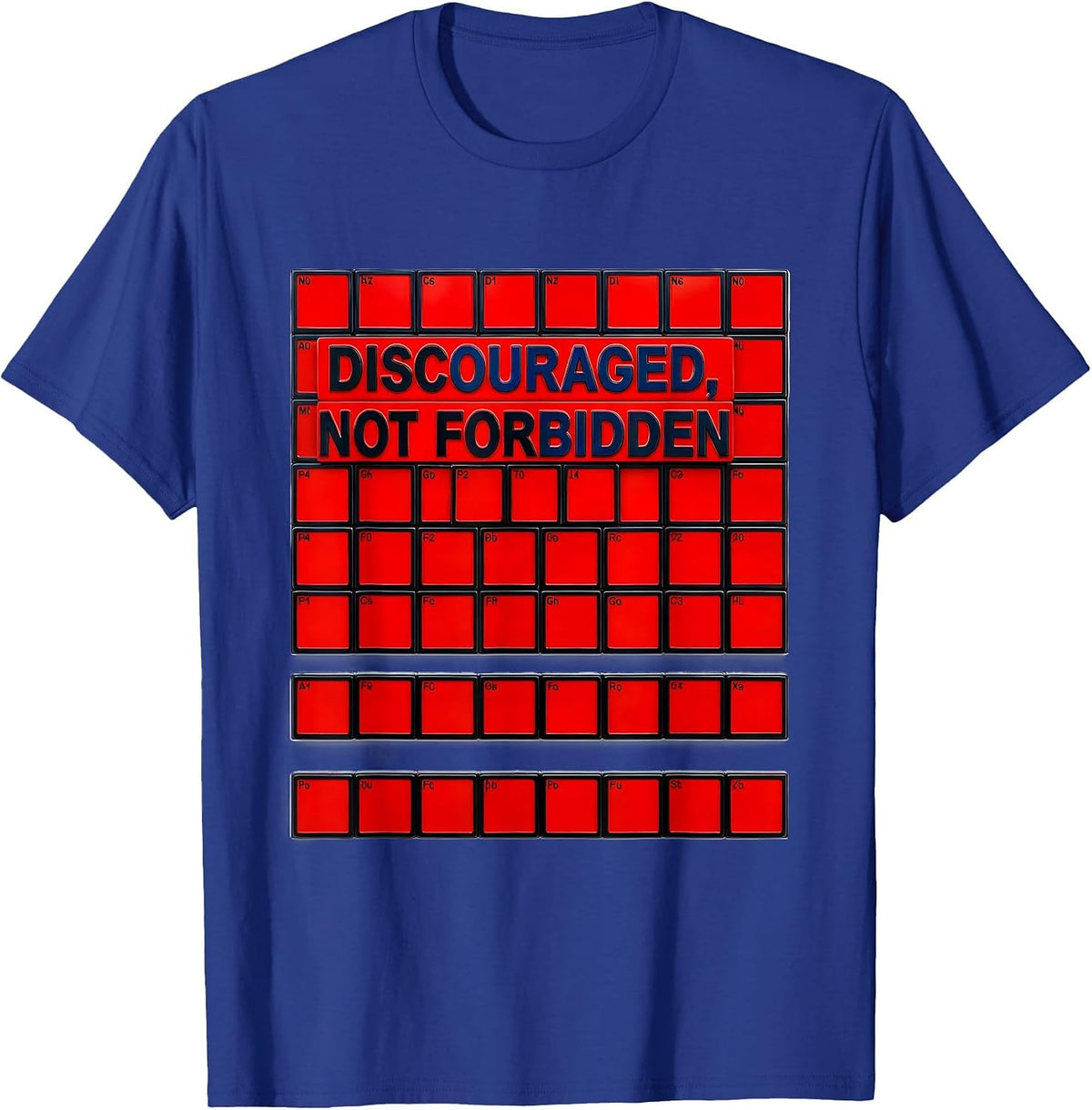 Discouraged Not Forbidden Funny Periodic Table Chemistry T-Shirt - Royal Blue