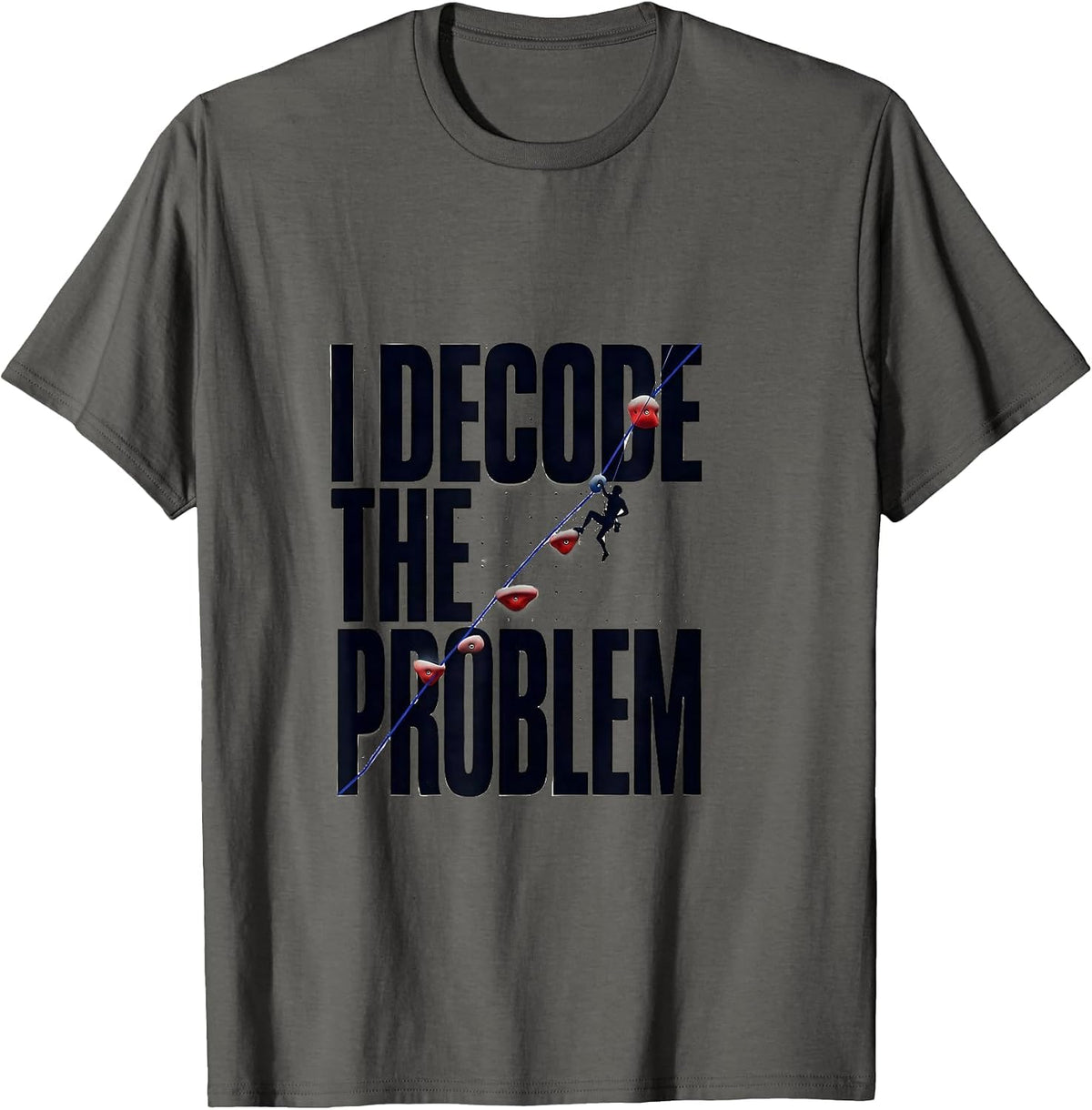 Men's I Decode The Problem Funny Rock Climbing Bouldering Gift T-Shirt - Asphalt Grey