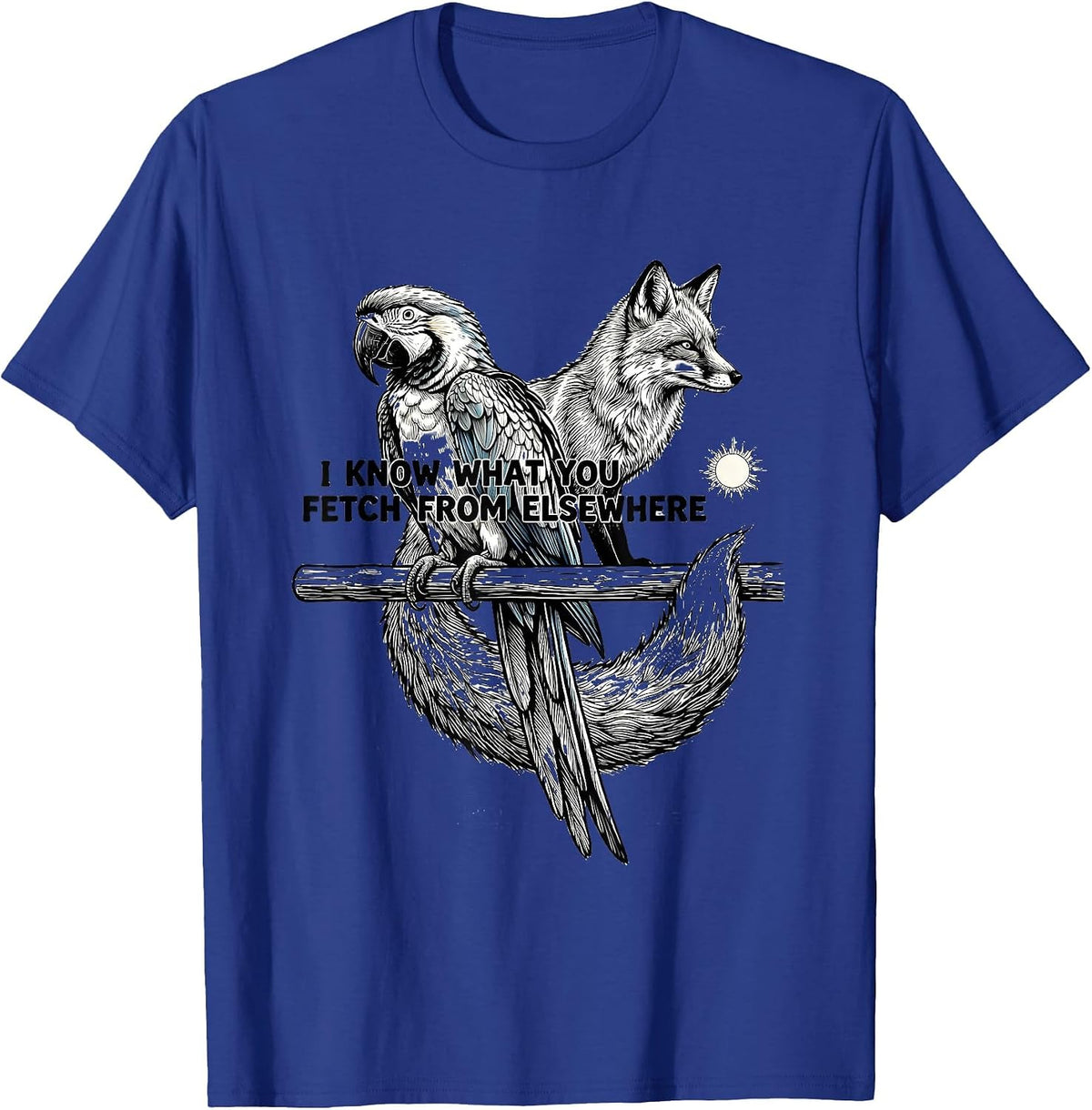 Men's I Know What You Fetch From Elsewhere Funny Anime Pet Parrot T-Shirt - Royal Blue