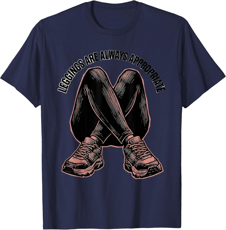 Leggings Are Always Appropriate Athleisure Design T-Shirt - Navy Blue