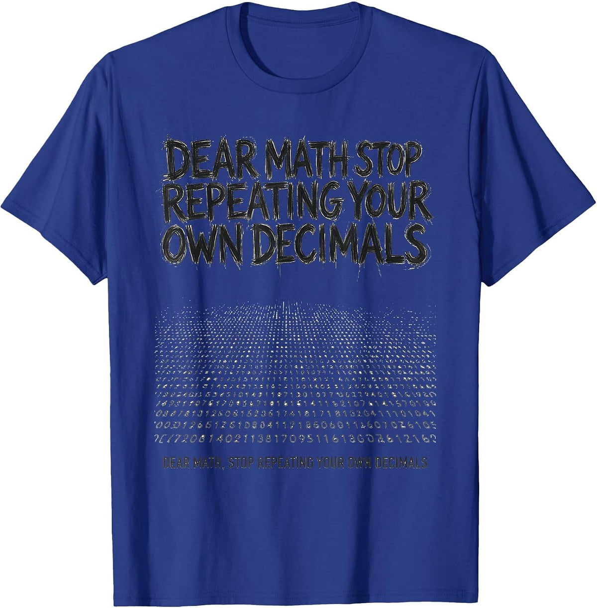Men's Dear Math, Stop Repeating Your Own Decimals Funny Math T-Shirt - Royal Blue