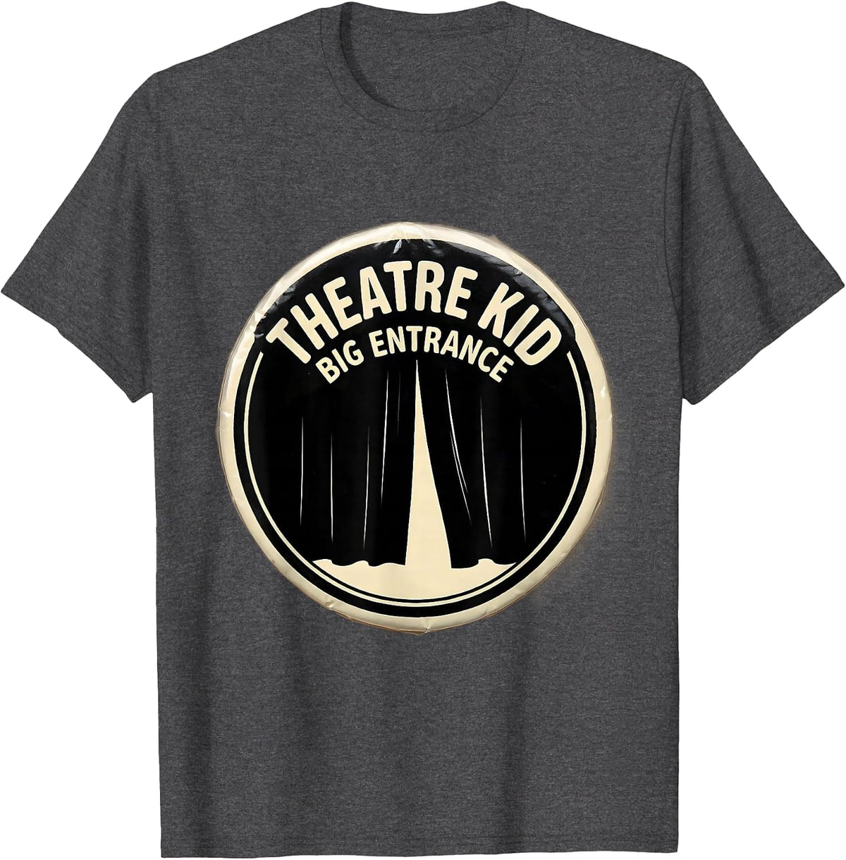 Theatre Kid Big Entrance Funny Theater Drama Stage Performer T-Shirt - Dark Heather Grey