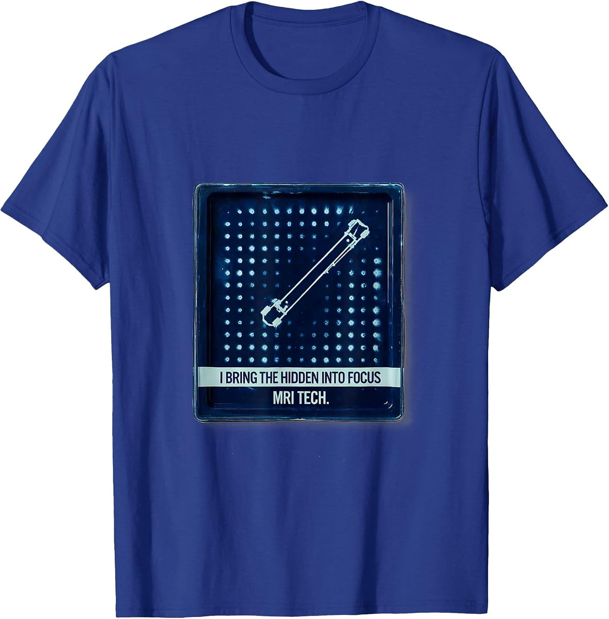 I Bring The Hidden Into Focus — MRI Tech Radiology T-Shirt - Royal Blue