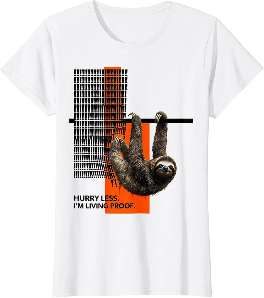 Women's Hurry Less I'm Living Proof Funny Sloth Lover Novelty Gift T-Shirt - White