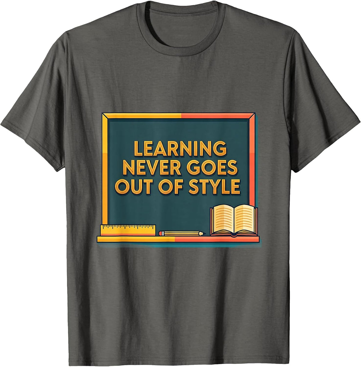 Beautiful Day for Learning Never Goes Out of Style T-Shirt - Asphalt Grey