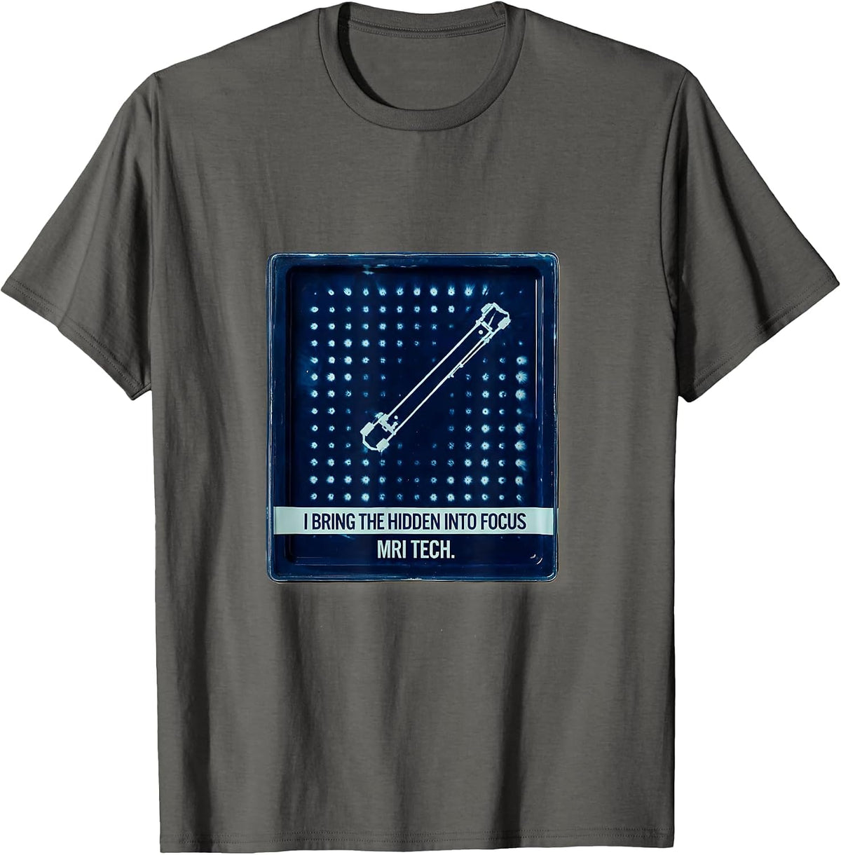 I Bring The Hidden Into Focus — MRI Tech Radiology T-Shirt - Asphalt Grey