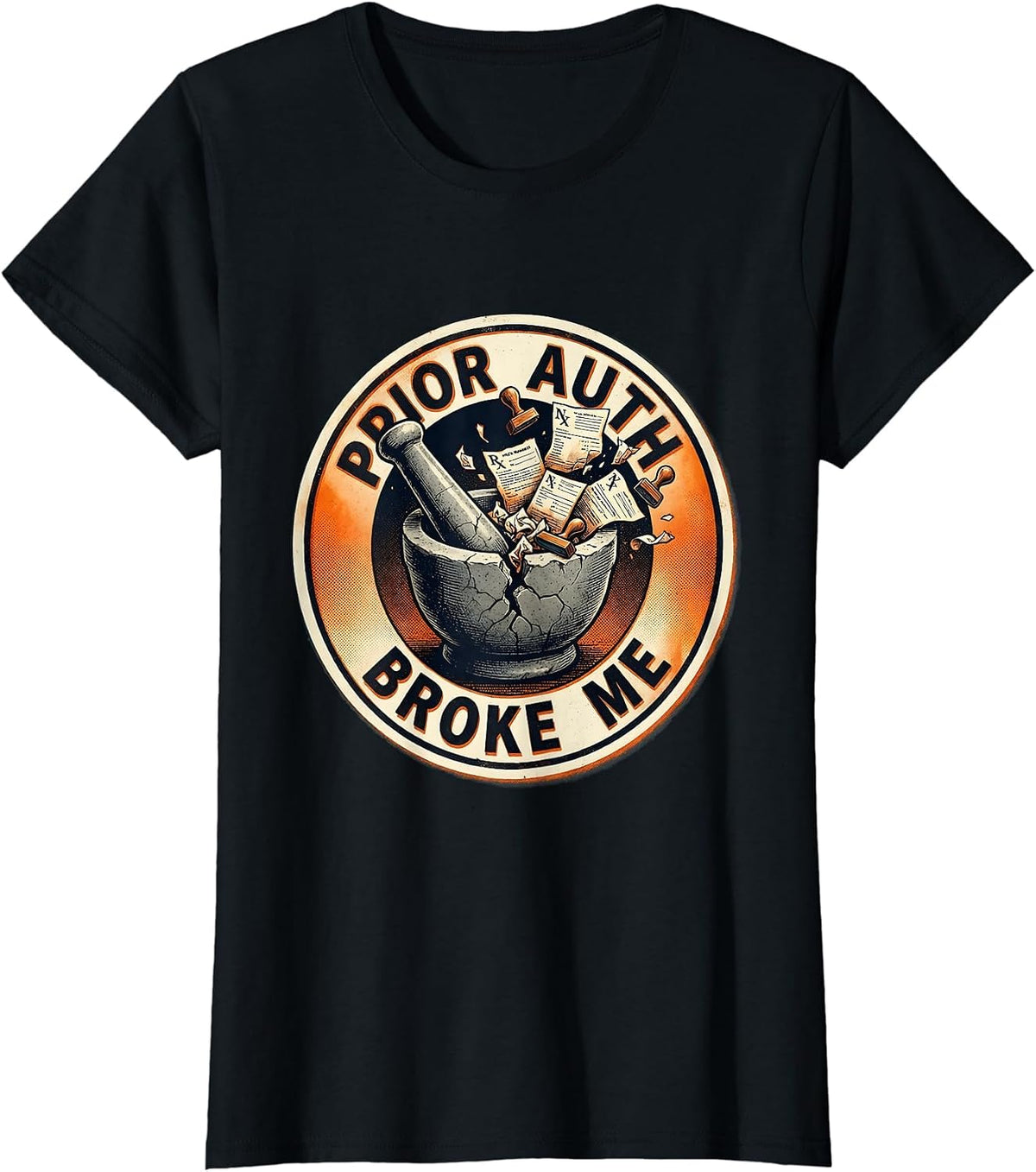 Prior Auth Broke Me Pharmacy Technician Design T-Shirt - Black