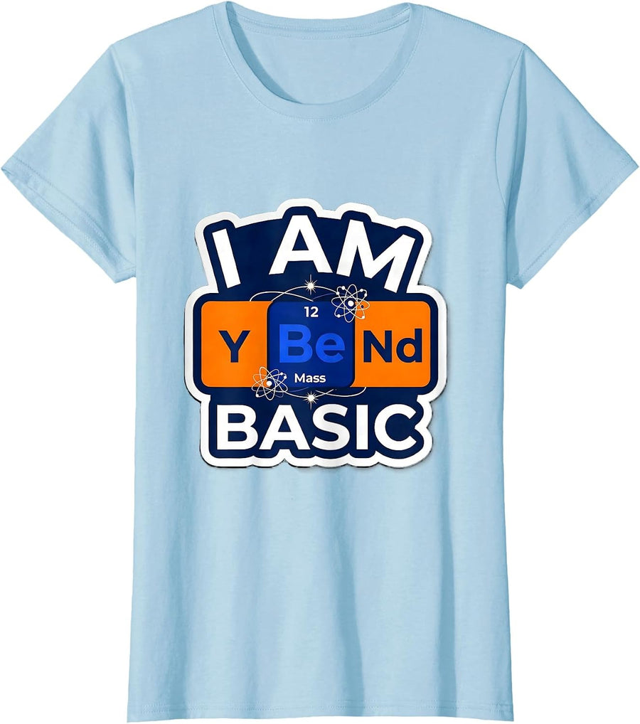 Women's I Am BeYONd Basic Funny Chemistry Teacher Science Pun Humor T-Shirt - Baby Blue