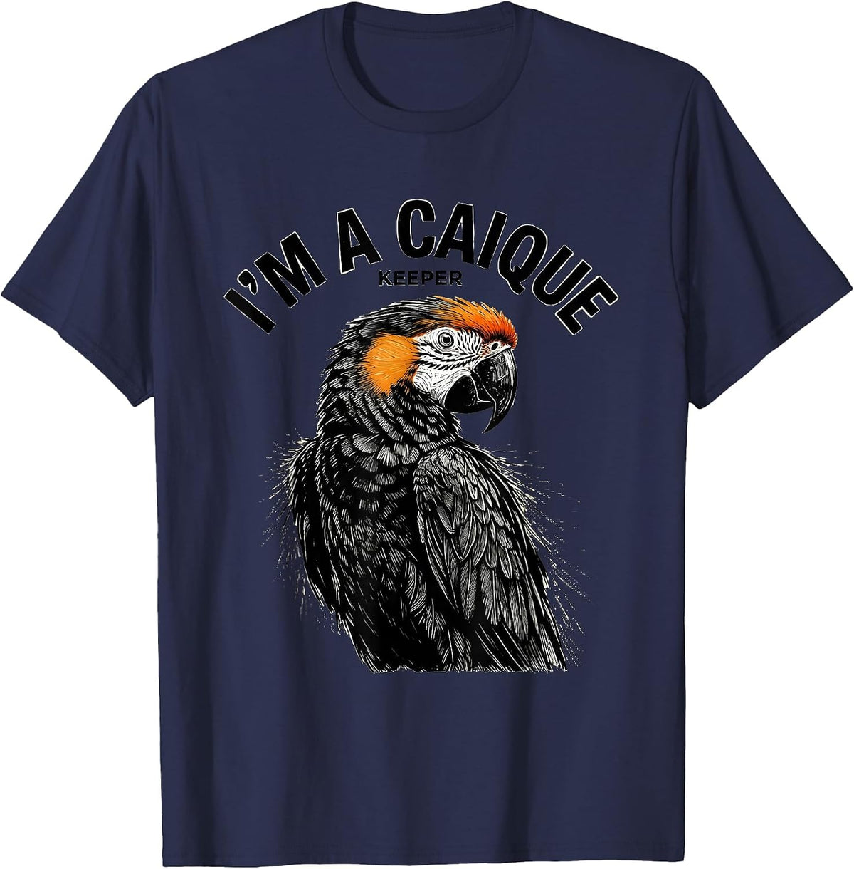 Men's I'm A Caique Keeper Funny Parrot Owner Bird Lover Gift T-Shirt - Navy Blue