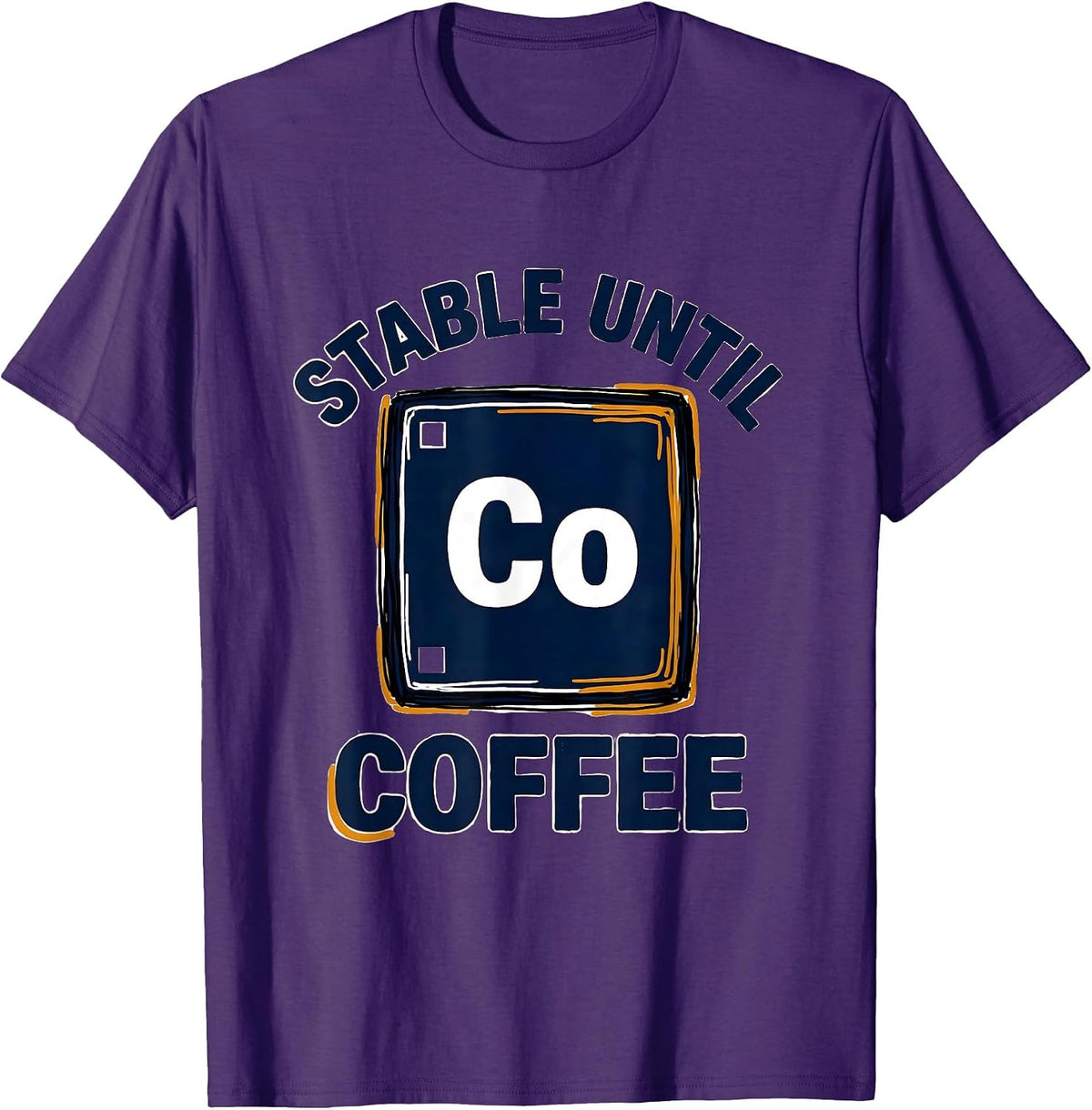 Stable Until Coffee Funny Chemistry Science Humor T-Shirt - Purple