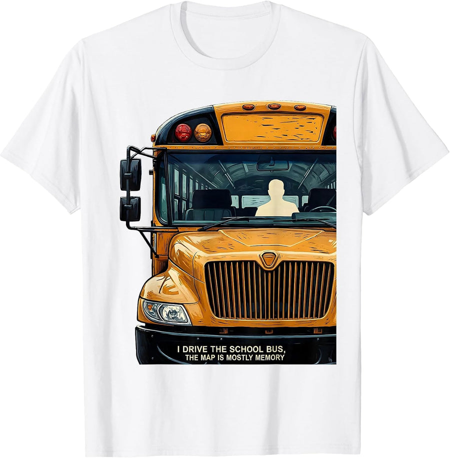 Men's I Drive The School Bus, The Map Is Mostly Memory Funny T-Shirt - White