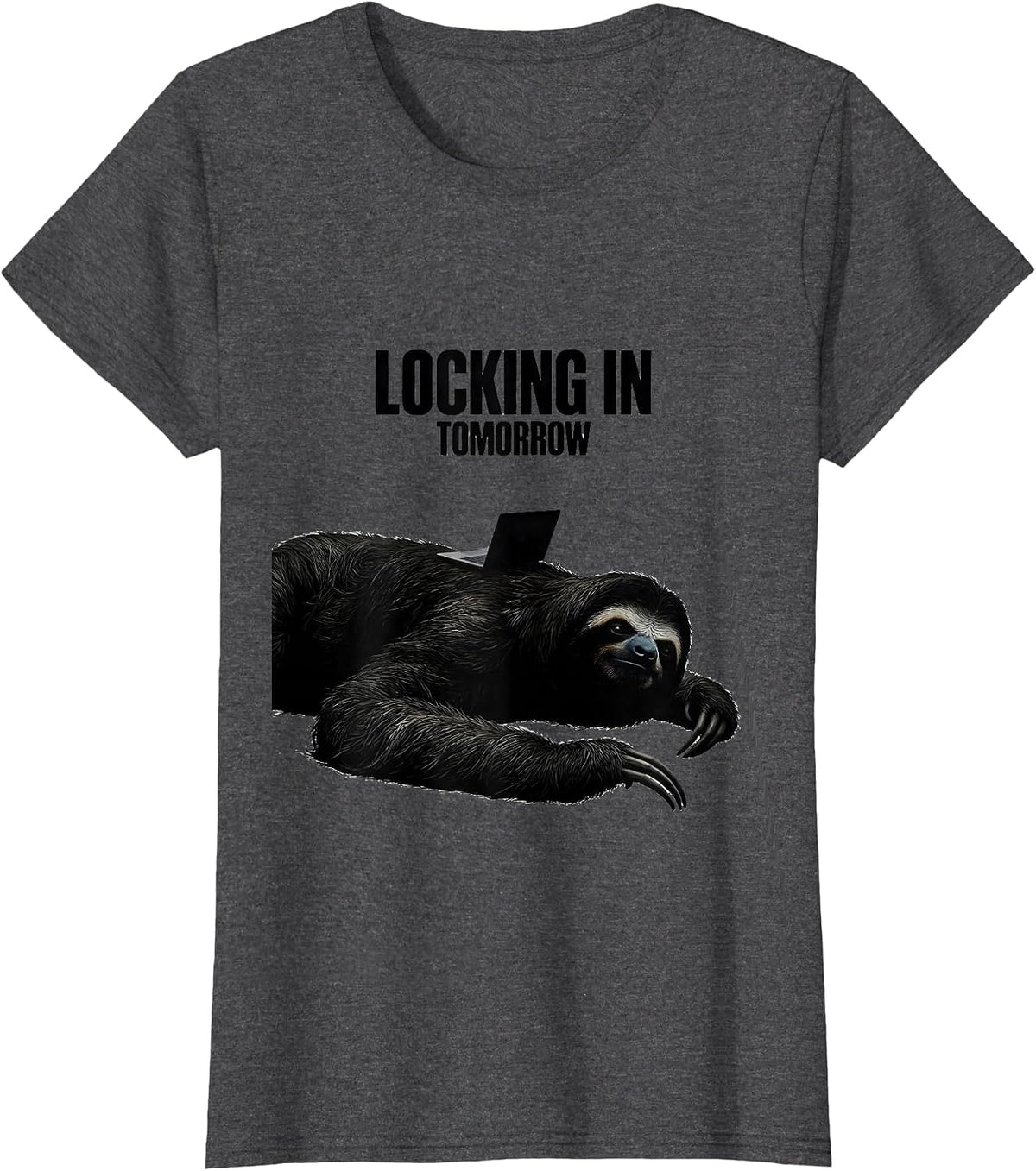 Women's Locking In Tomorrow Funny Sloth Meme Internet Humor T-Shirt - Dark Heather Grey