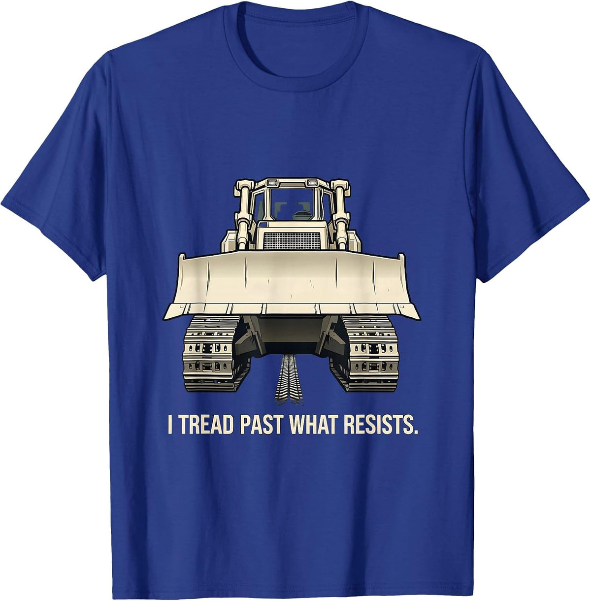 Men's I Tread Past What Resists Heavy Equipment Construction T-Shirt - Royal Blue