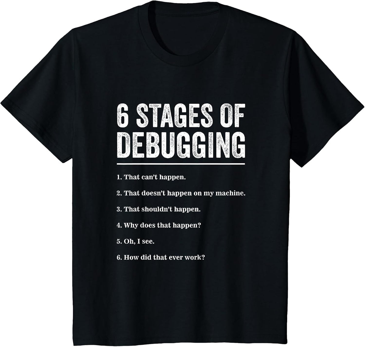 6 Stages of Debugging Bug Coding Computer Programmer T-Shirt T-Shirt - Black