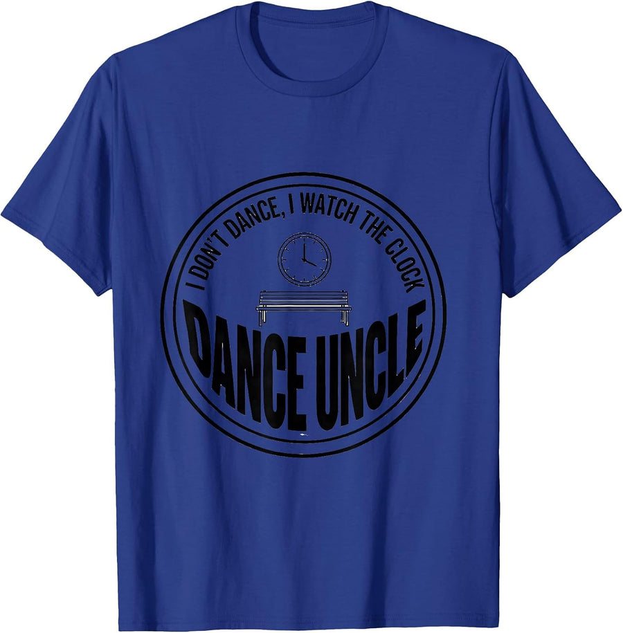 I Don't Dance, I Watch The Clock — Dance Uncle Funny T-Shirt - Royal Blue