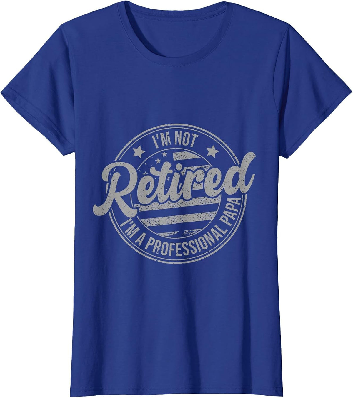 I'm Not Retired I'm A Professional Papa Fathers Day Retired T-Shirt - Royal Blue