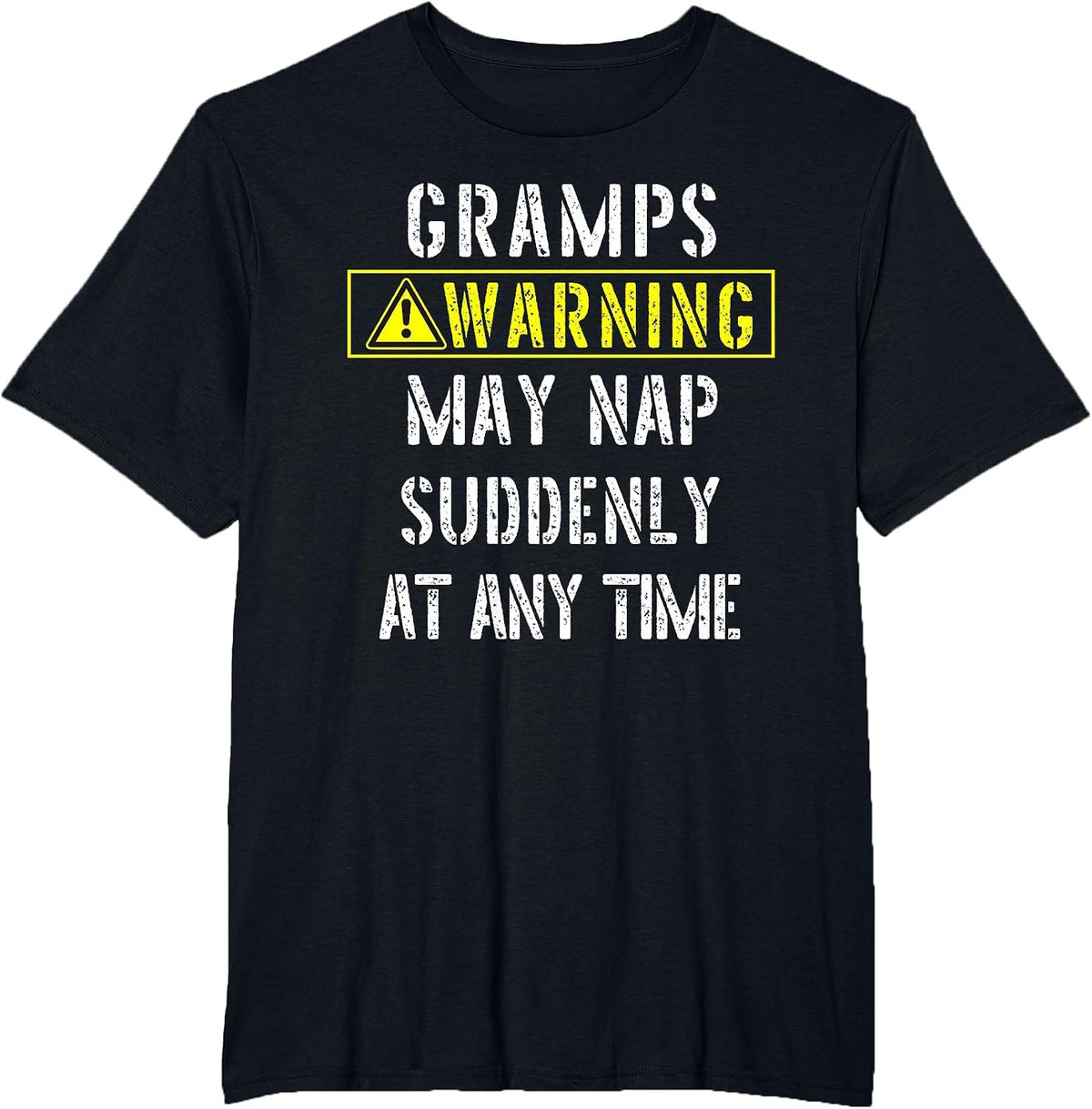 Gramps Warning! May Start Napping Suddenly at Any Time-Fun T-Shirt - Black
