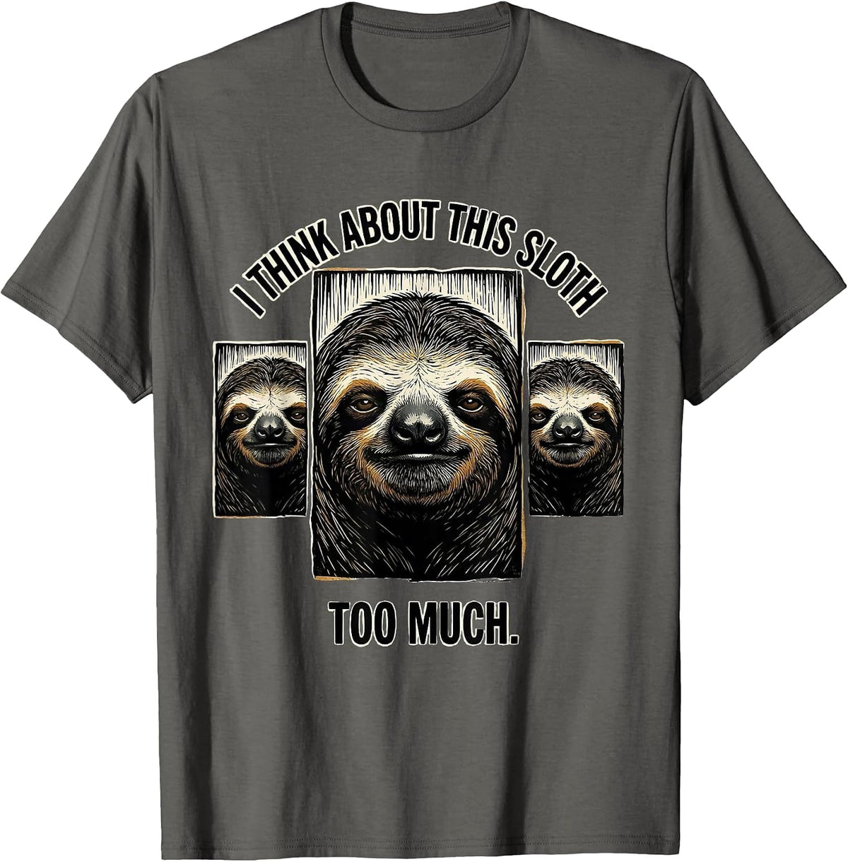 Men's I Think About This Sloth Too Much Funny Animal Portrait T-Shirt - Asphalt Grey