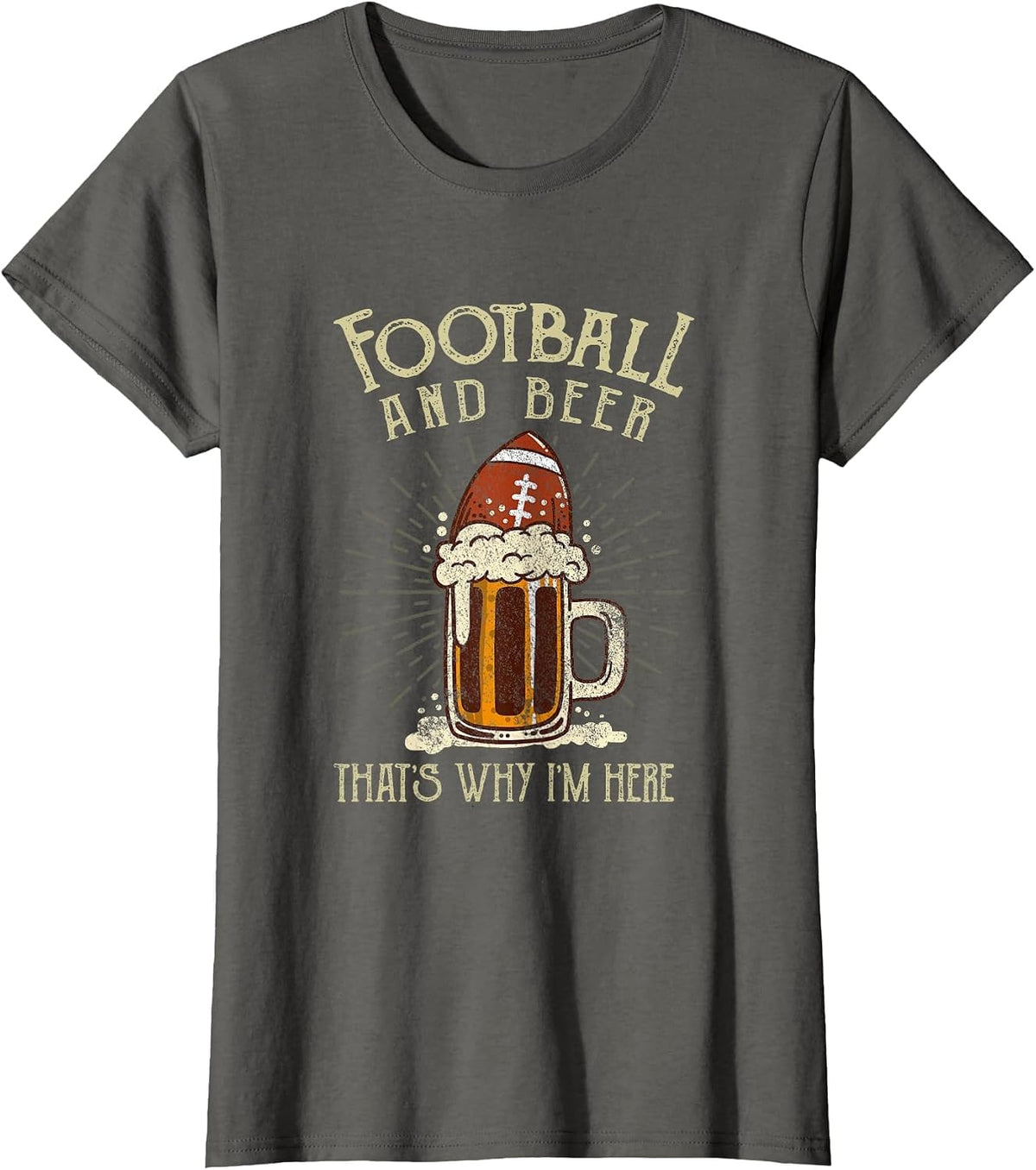 Football and Beer That's Why I'm Here Game Drinking Clothes T-Shirt - Asphalt Grey