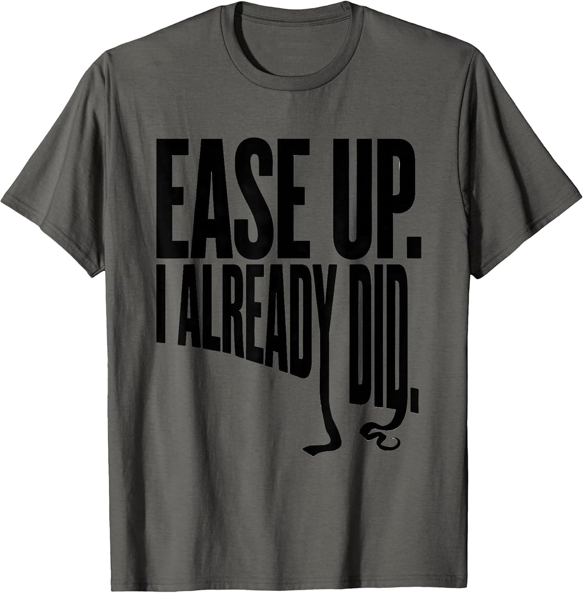 Ease Up I Already Did Funny Sloth Lover Humor Novelty T-Shirt - Asphalt Grey