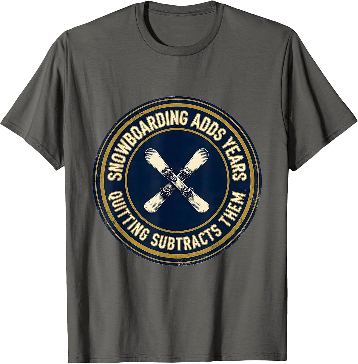 Snowboarding Adds Years Quitting Subtracts Them Vintage T-Shirt - Asphalt Grey