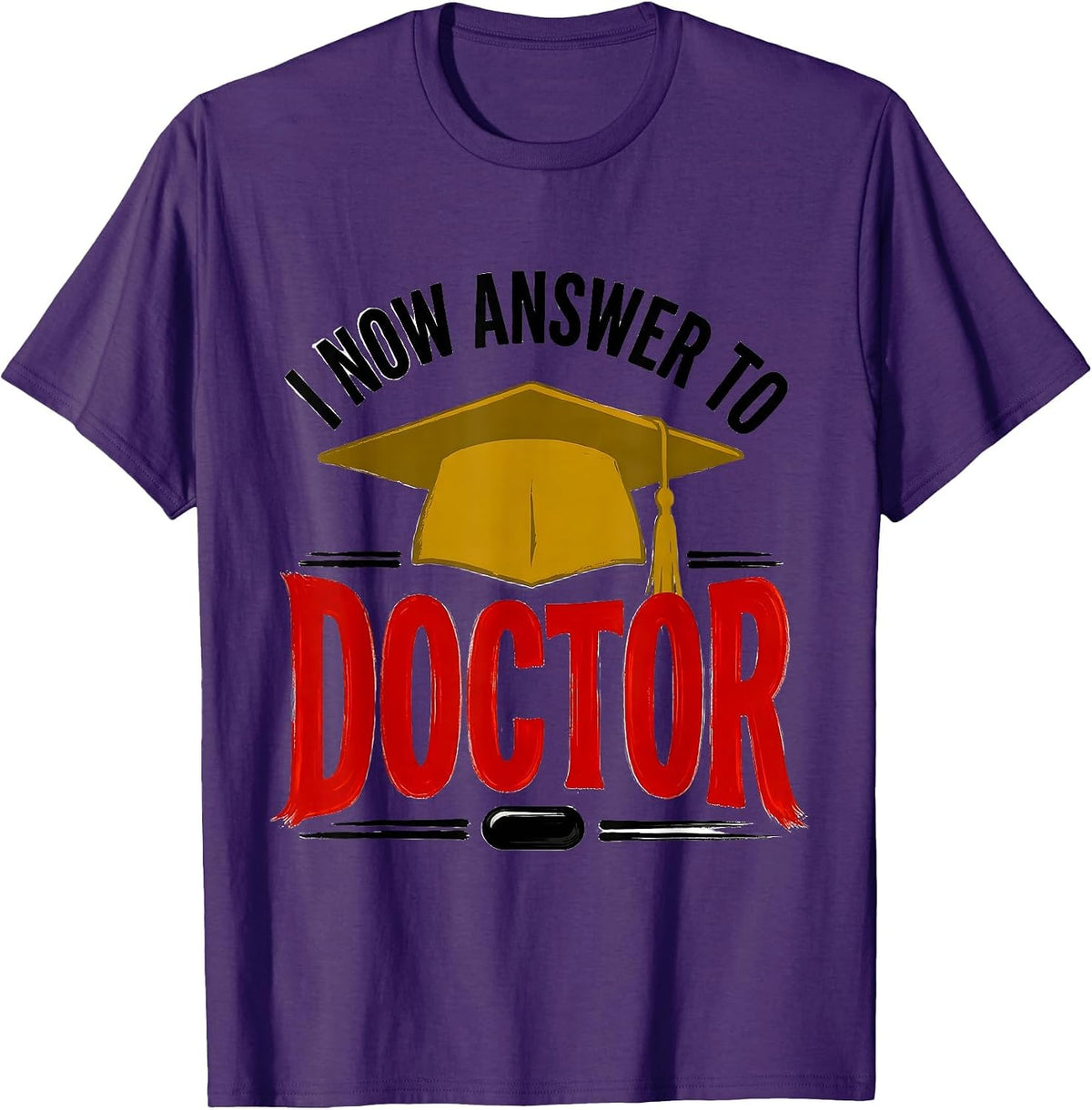 Men's I Now Answer To Doctor Funny Graduation Gift For Doctor T-Shirt - Purple