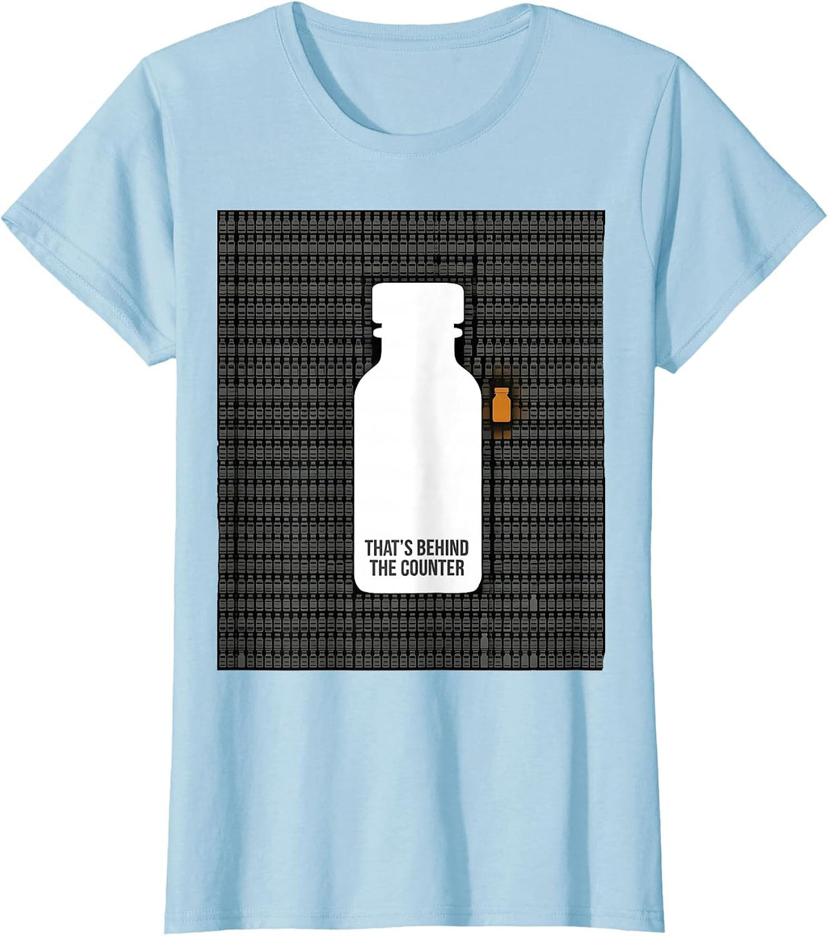 That's Behind The Counter Funny Pharmacy Tech Pharmacist T-Shirt - Baby Blue