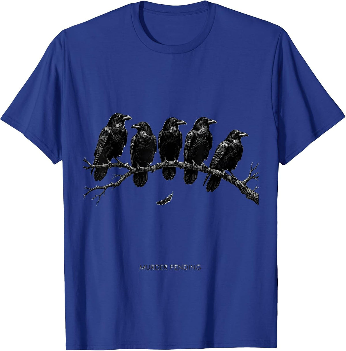 Men's Murder Pending Funny Crow Lover Bird Humor T-Shirt - Royal Blue