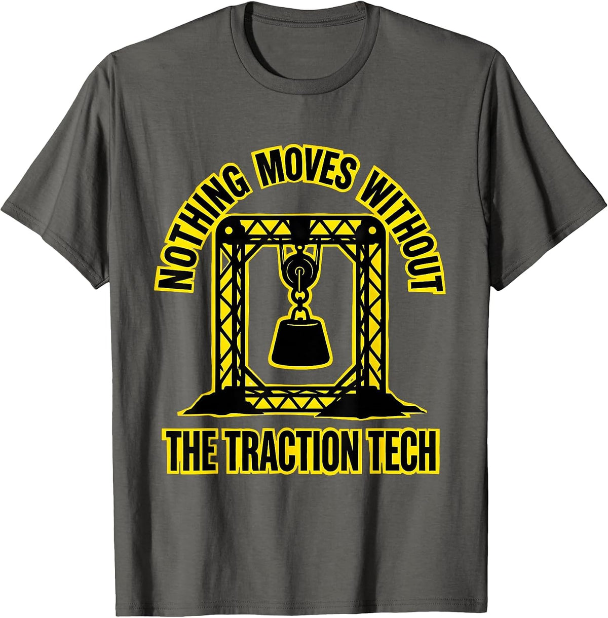 Nothing Moves Without The Traction Tech Orthopedic Tech T-Shirt - Asphalt Grey