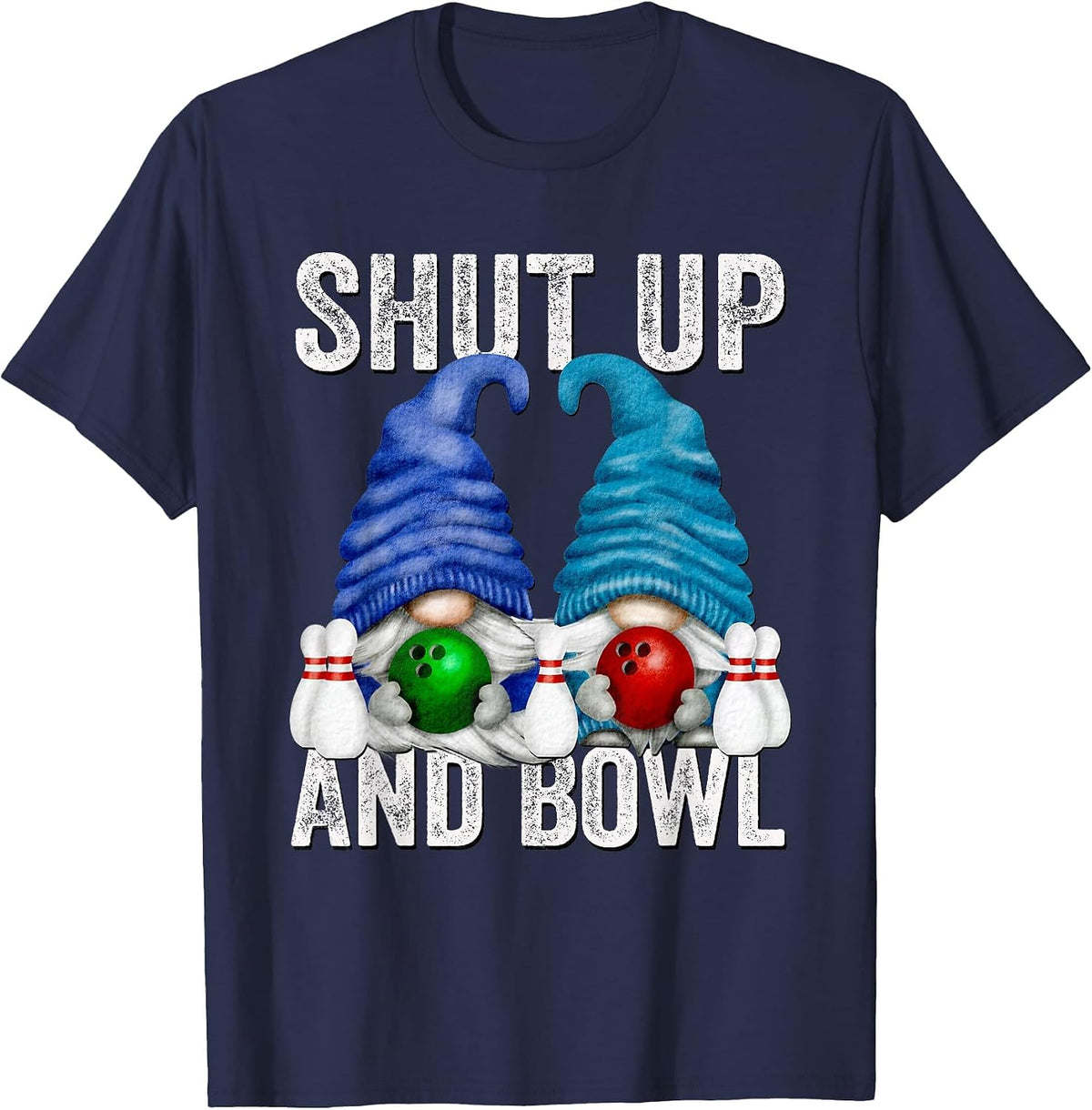 Funny Bowling Gnomes for Women & Men Bowler Shut Up and Bowl T-Shirt - Navy Blue