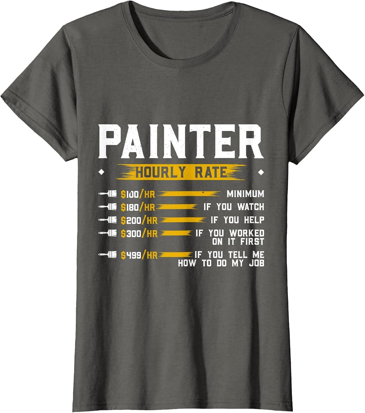 Painter Hourly Rate Funny Painting Professional Painter T-Shirt - Asphalt Grey