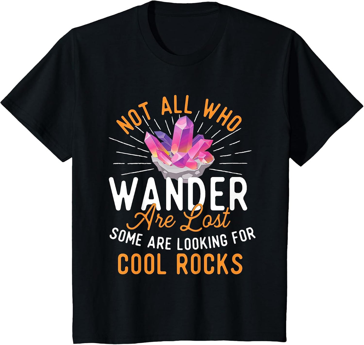 Some are Looking for Cool Rocks - Rock Collector T-Shirt - Black