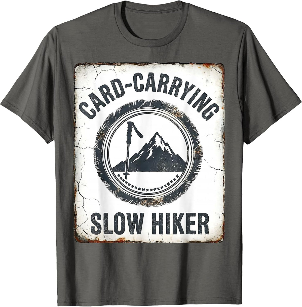Men's Card-Carrying Slow Hiker Distressed Hiking Humor Gift T-Shirt - Asphalt Grey