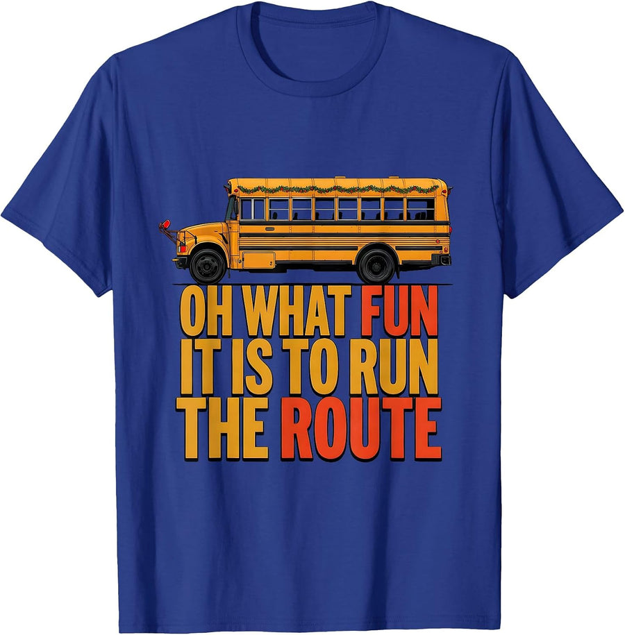Oh What Fun It Is To Run The Route Funny School Bus Driver T-Shirt - Royal Blue
