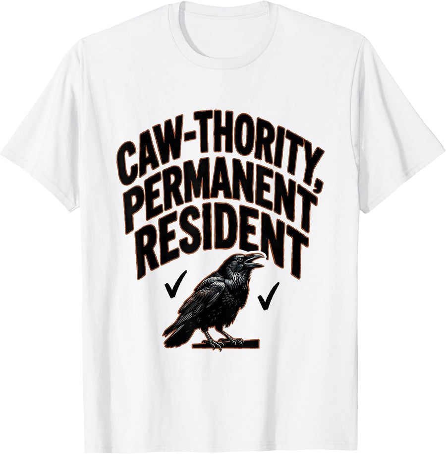 Men's Caw-thority Permanent Resident Funny Crow Dark Humor T-Shirt - White