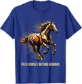 Feed Horses Before Humans Equestrian Design T-Shirt - Royal Blue
