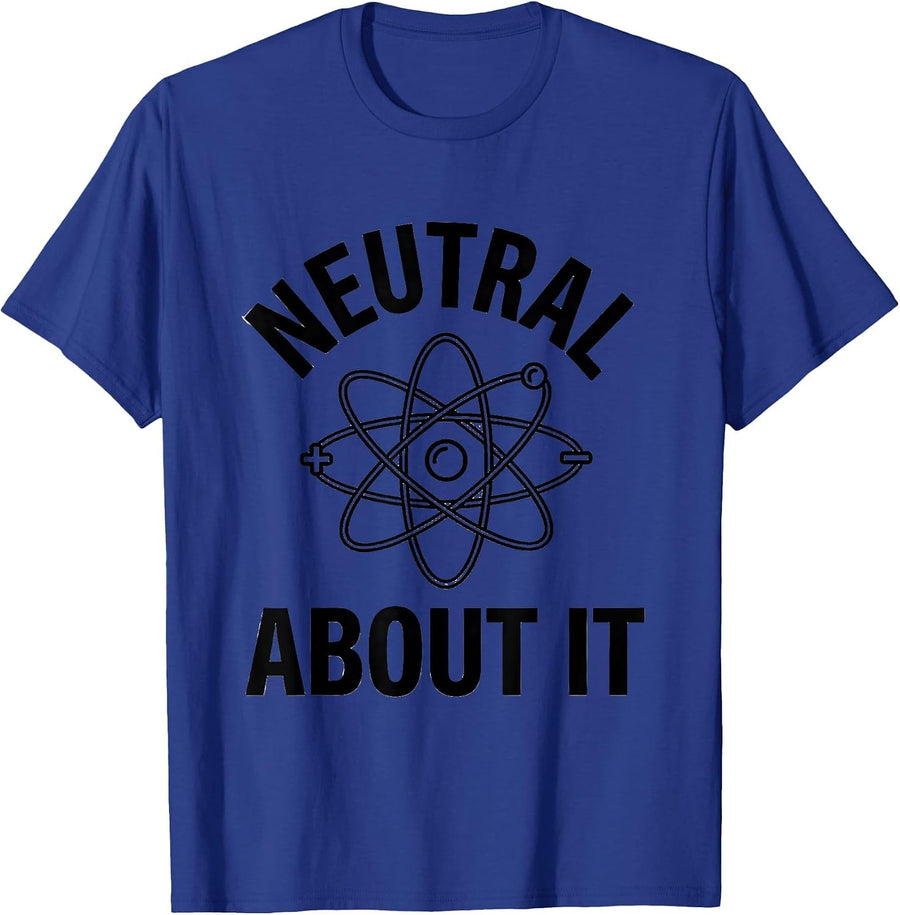 Neutral About It Funny Science Chemistry Teacher Nerdy Humor T-Shirt - Royal Blue