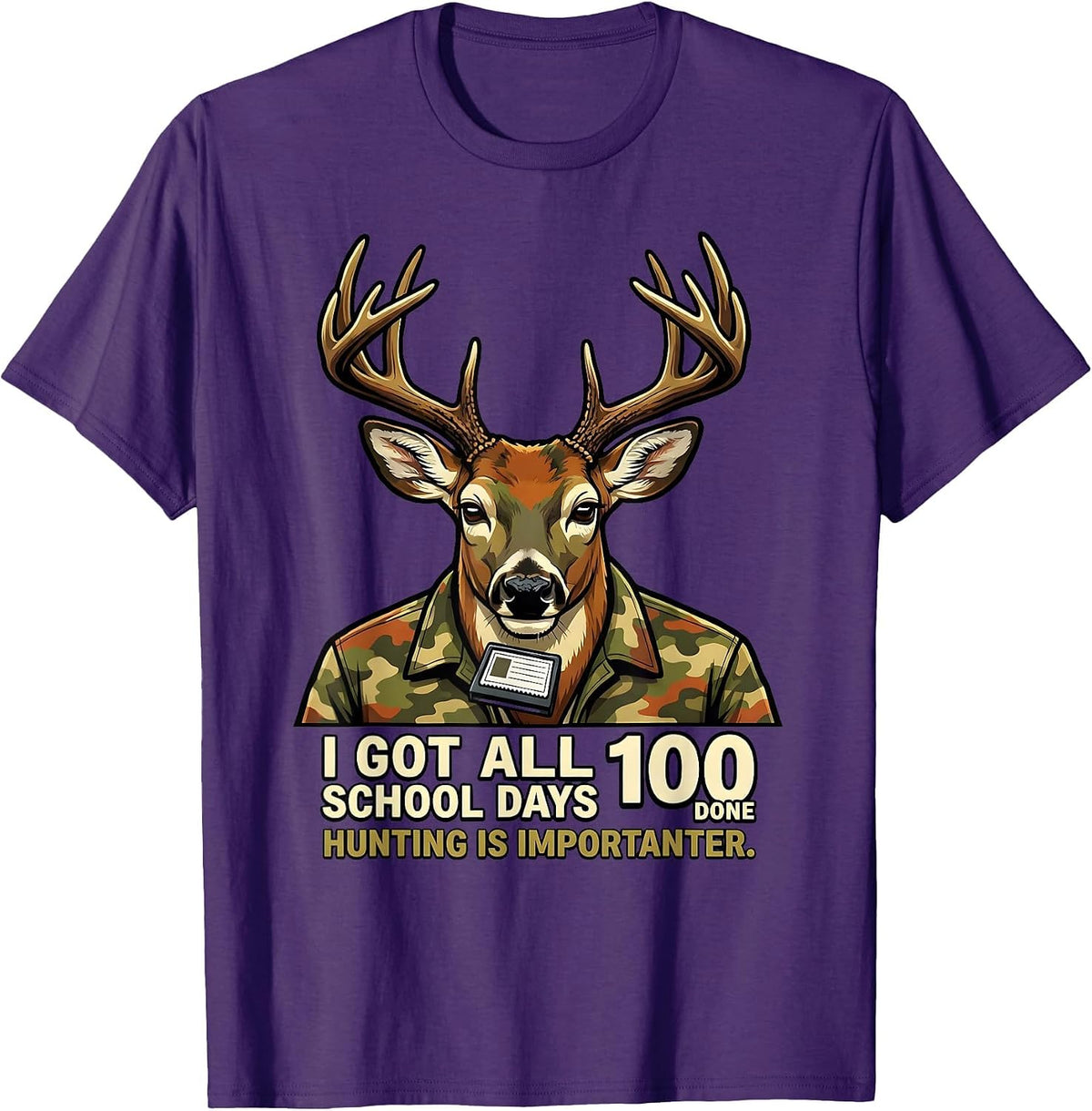 Men's I Got All 100 School Days Done, Hunting Is Importanter T-Shirt - Purple