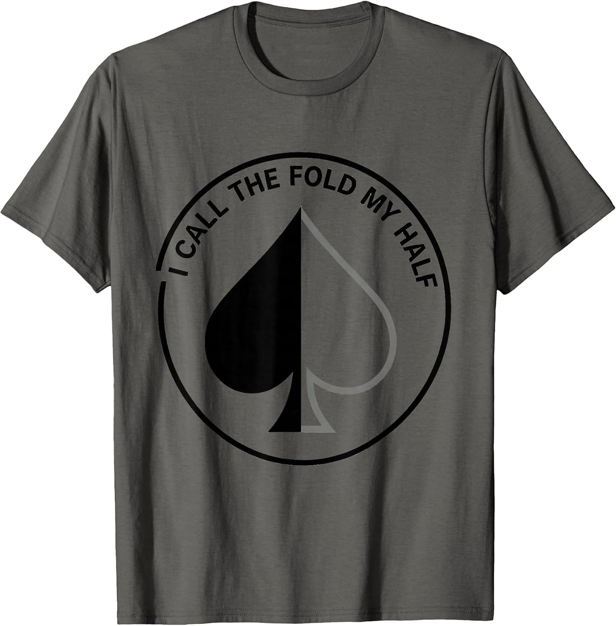I Call The Fold My Half Funny Gambling Poker Player Humor T-Shirt - Asphalt Grey
