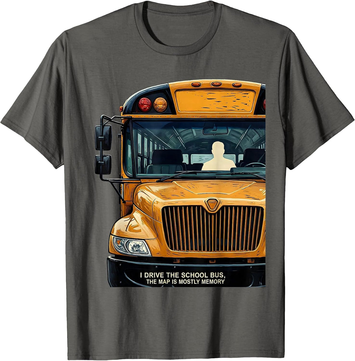 Men's I Drive The School Bus, The Map Is Mostly Memory Funny T-Shirt - Asphalt Grey