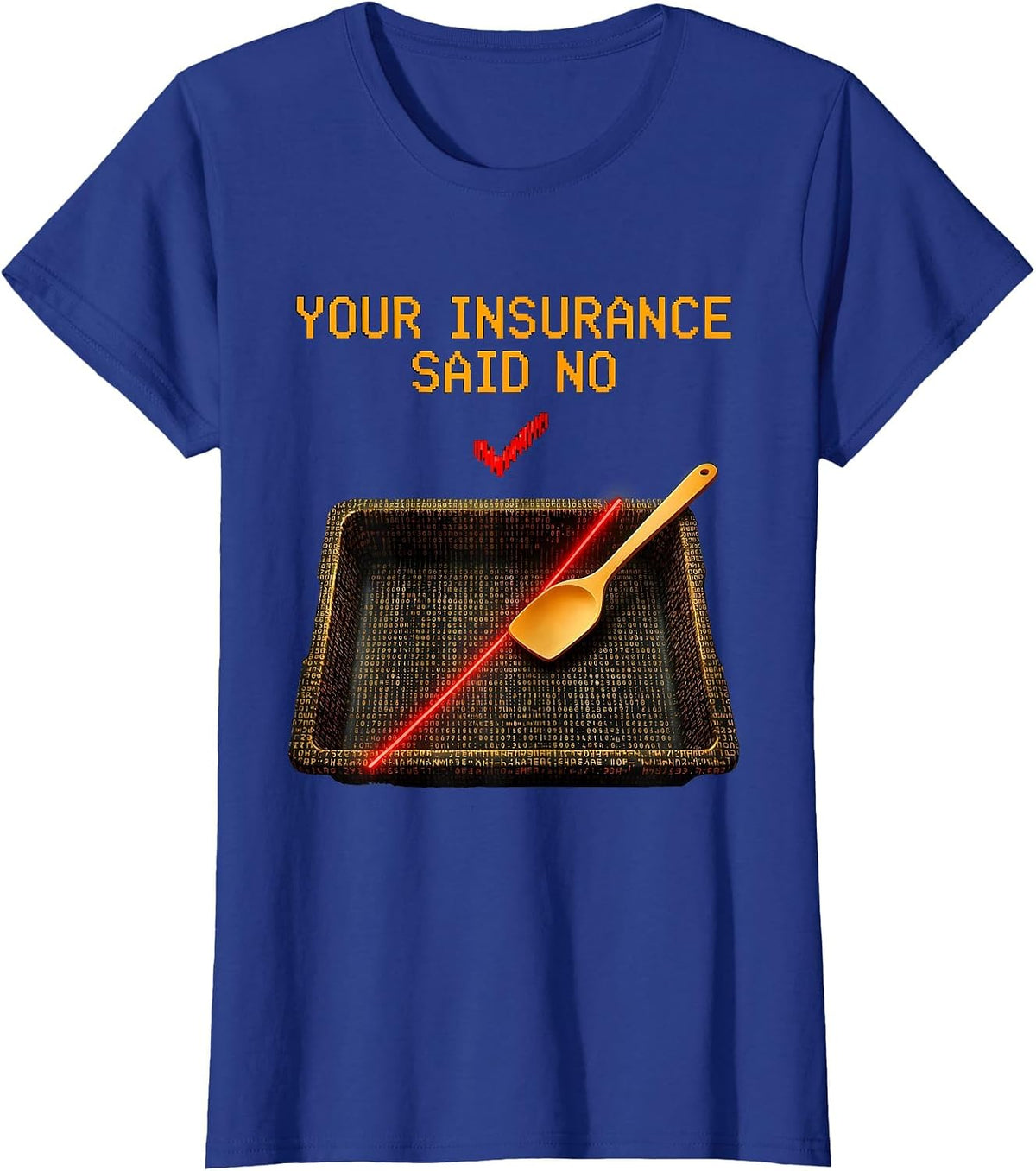 Women's Your Insurance Said No Funny Pharmacy Tech Technician T-Shirt - Royal Blue