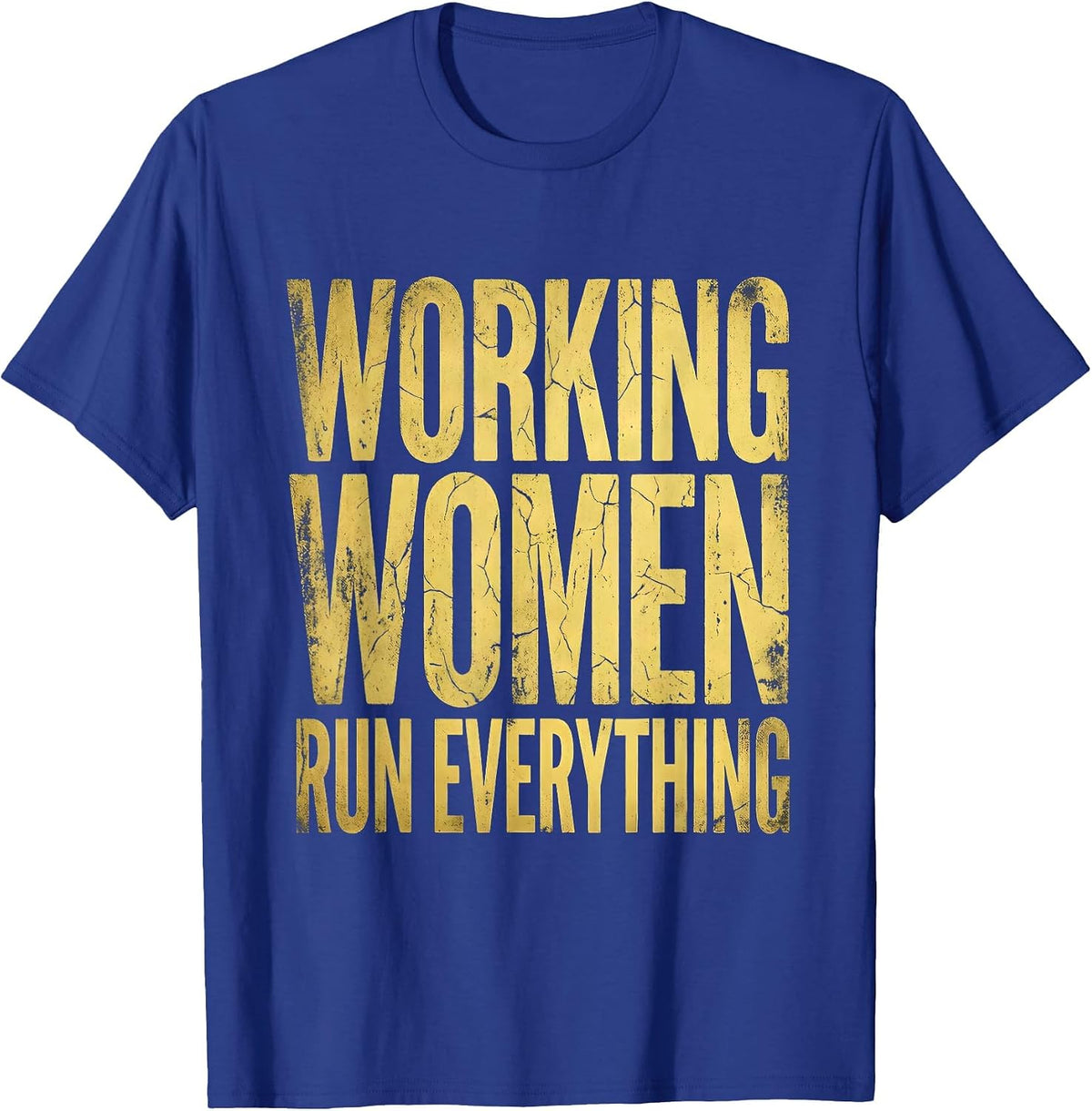 Working Women Run Everything Labor Day Design T-Shirt - Royal Blue