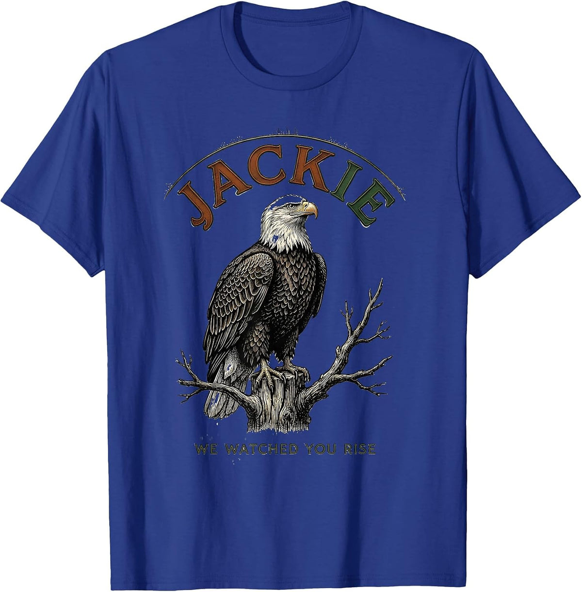 Jackie We Watched You Rise Vintage Bald Eagle Patriotic T-Shirt - Royal Blue