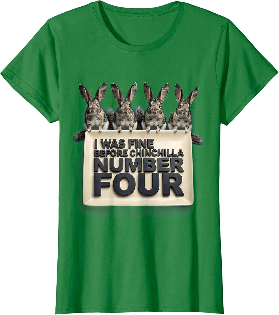 Women's I Was Fine Before Chinchilla Number Four Funny T-Shirt - Kelly Green