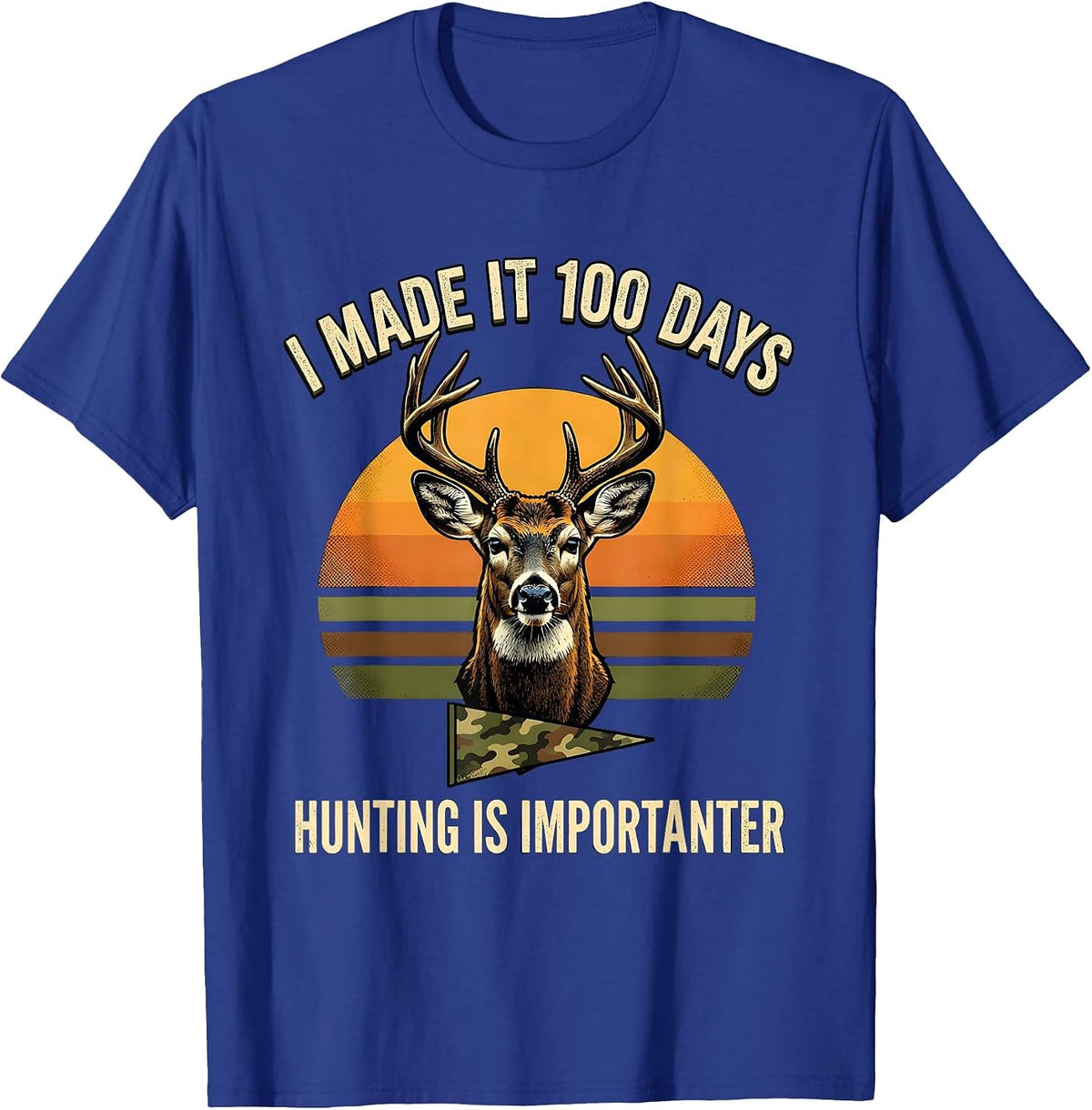 I Made It 100 Days, Hunting Is Importanter Camo T-Shirt - Royal Blue